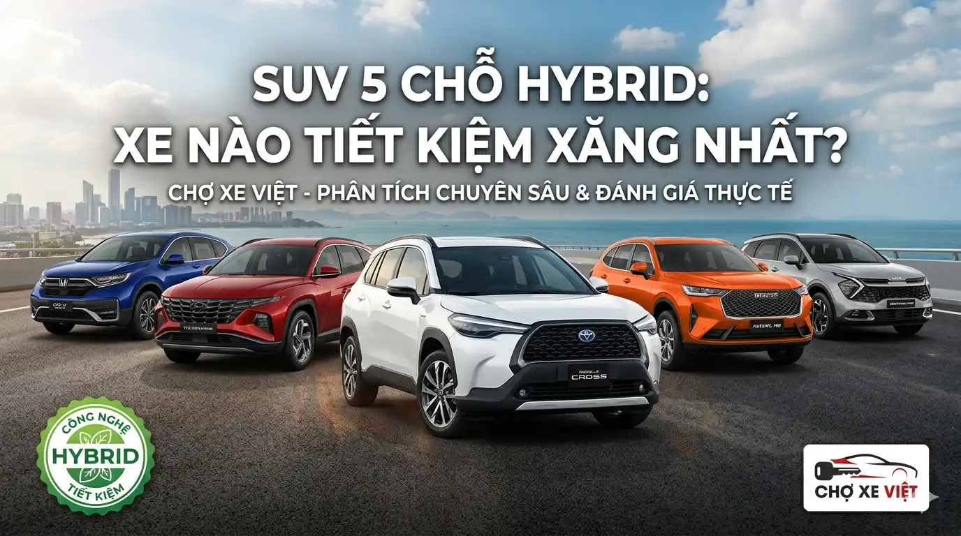 SUV 5 chỗ tiết kiệm nhiên liệu nhất 2026 dành cho gia đình: Thấp nhất chỉ 3.4L/100km