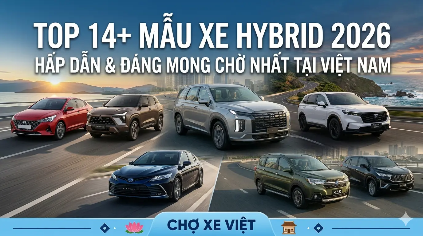 TOP 14+ mẫu xe Hybrid 2026 đáng mua nhất: Công nghệ xanh lên ngôi