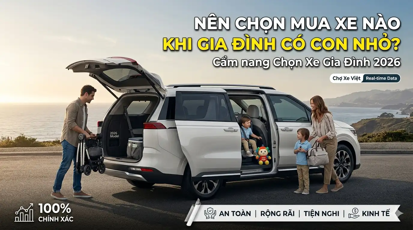 Top 5 mẫu xe gia đình có con nhỏ đáng mua nhất 2026: An toàn là số 1
